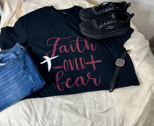 Faith over fear.